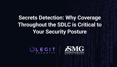 Webinar - Secrets Detection_ Why Coverage Throughout the SDLC is Critical - ISMG
