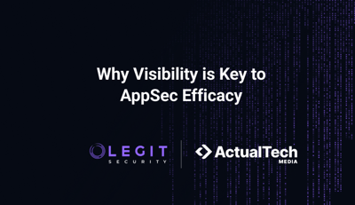 Webinar - Why Visibility is Key to AppSec Efficacy - ActualTech_
